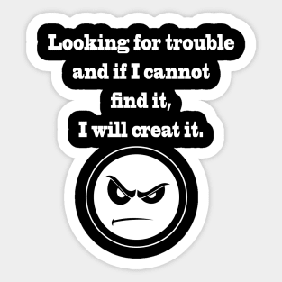 looking for trouble t-shirt Sticker